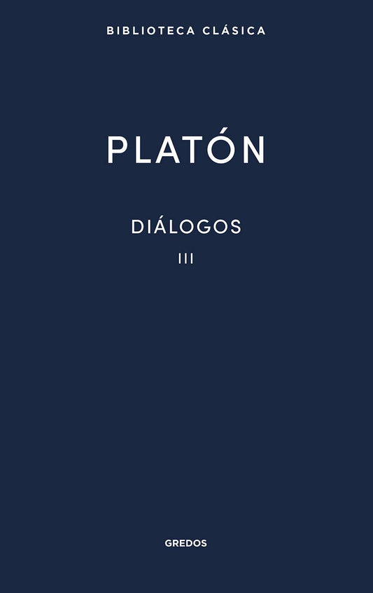 Diálogos III Platón: Fedón, Banquete y Fedro - Platón