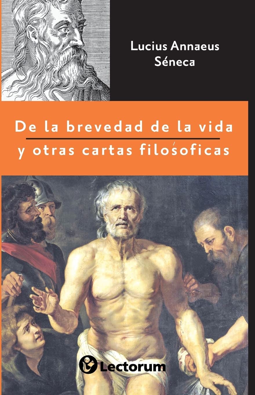 De la brevedad de la vida y otras cartas filosóficas - Séneca